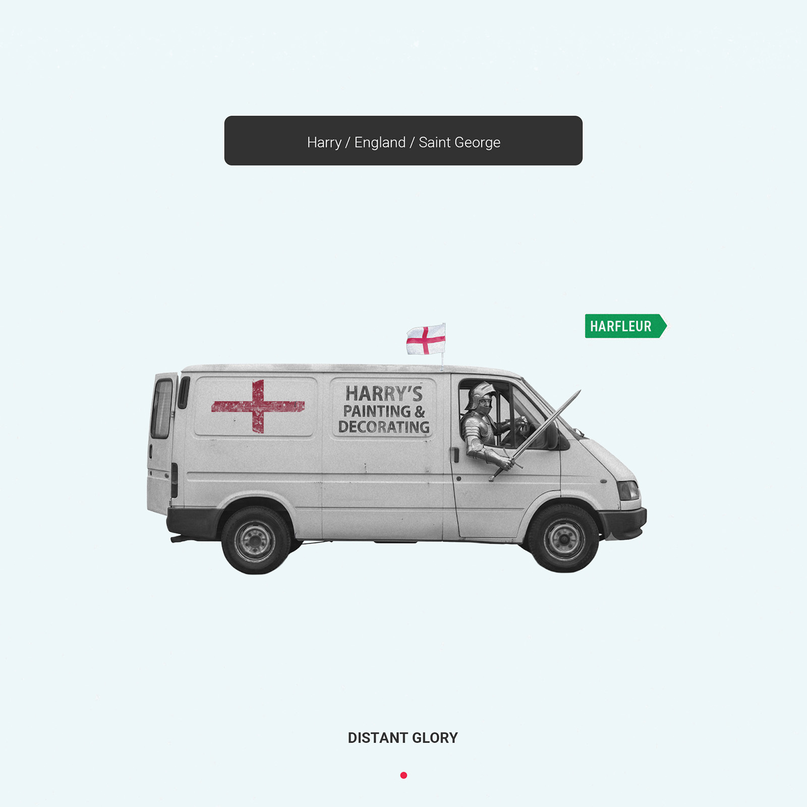 Distant Glory, an editorial collage by James Dowland showing a medieval knight driving a painter and decorator's van towards a road sign for Harfleur.